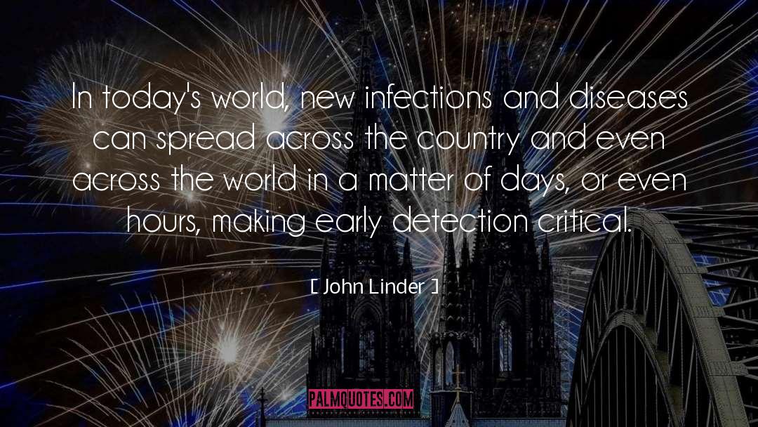 John Linder Quotes: In today's world, new infections