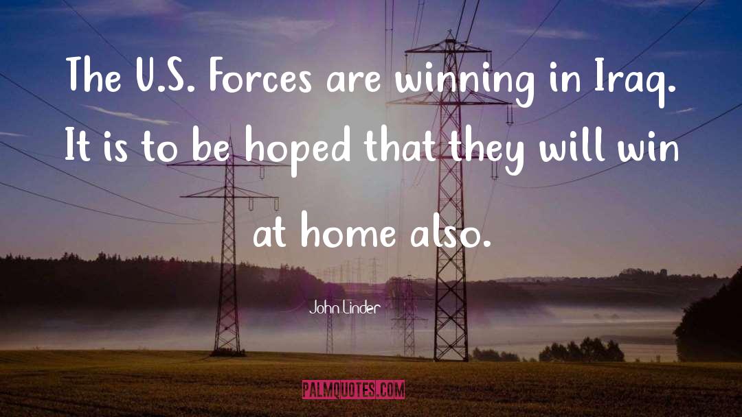 John Linder Quotes: The U.S. Forces are winning