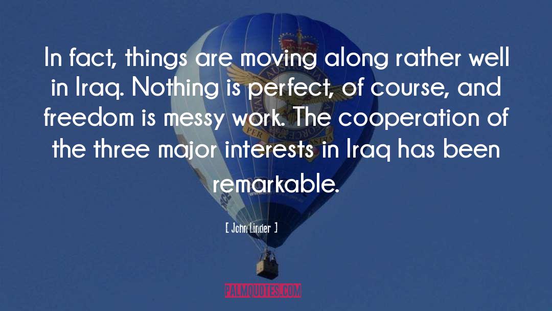 John Linder Quotes: In fact, things are moving