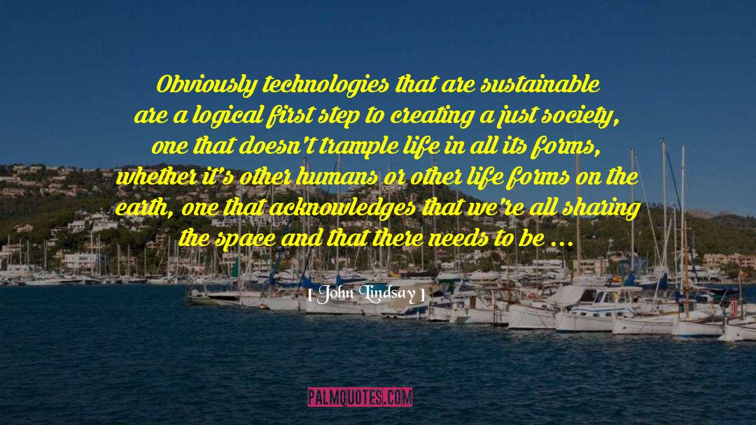 John Lindsay Quotes: Obviously technologies that are sustainable