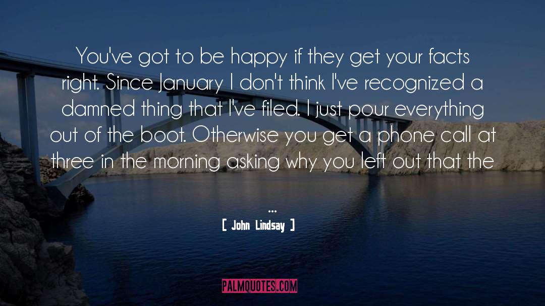 John Lindsay Quotes: You've got to be happy