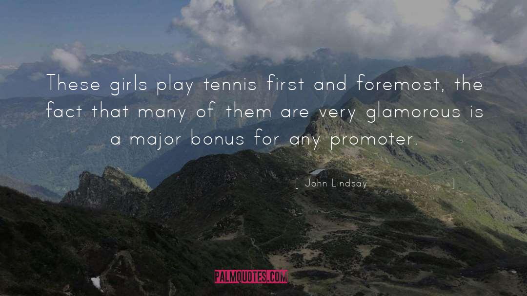 John Lindsay Quotes: These girls play tennis first