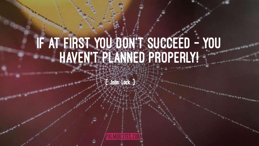 John Lock Quotes: If at first you don't