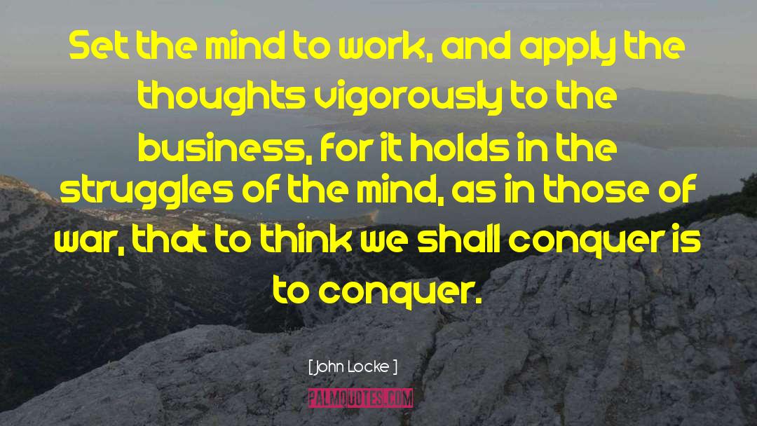 John Locke Quotes: Set the mind to work,