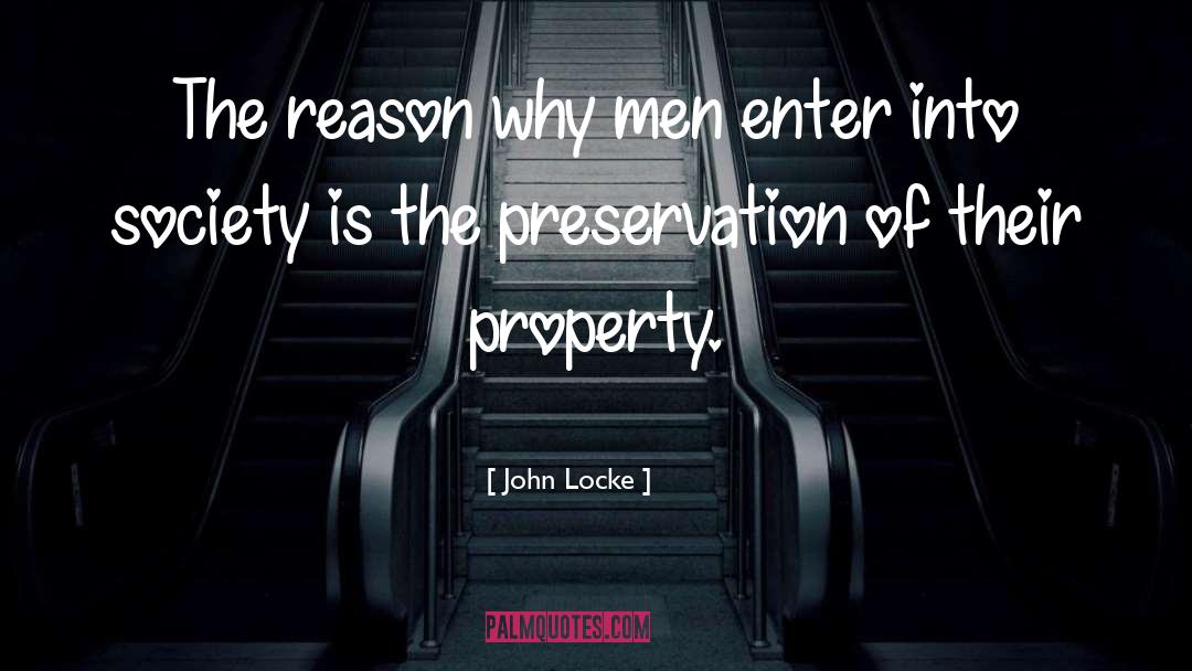 John Locke Quotes: The reason why men enter