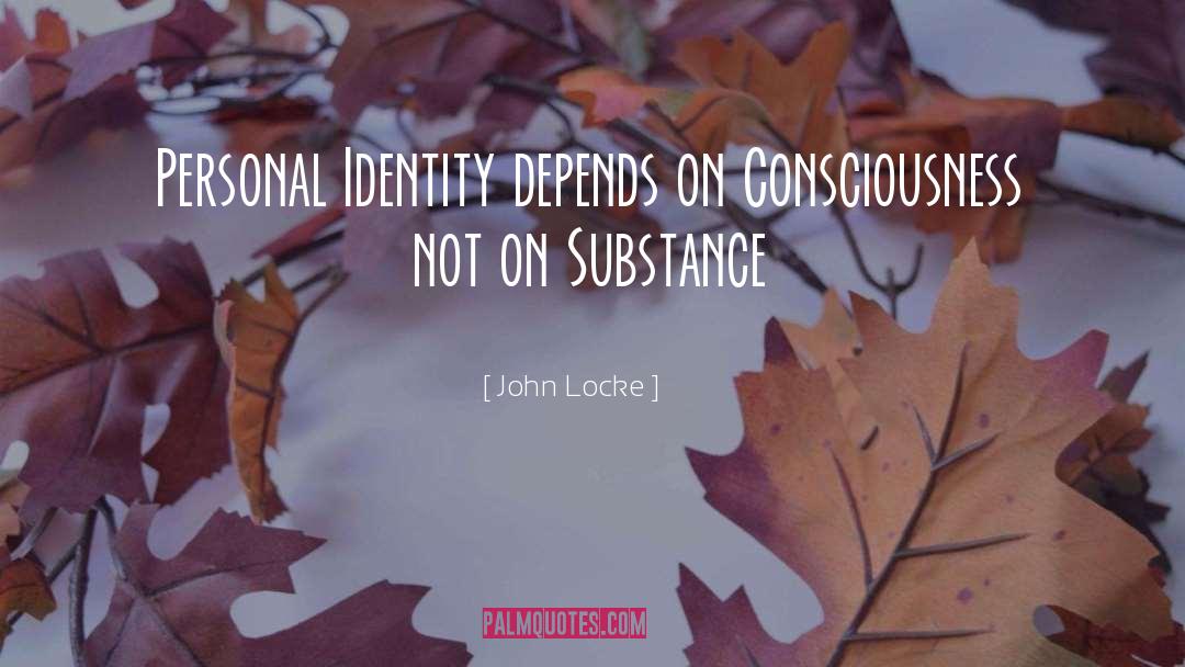 John Locke Quotes: Personal Identity depends on Consciousness
