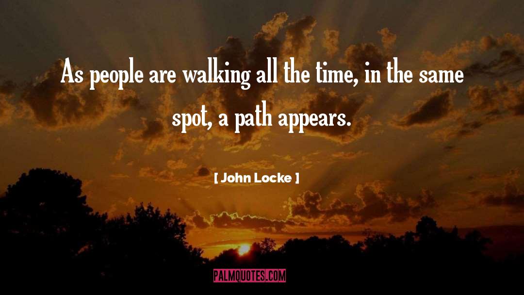 John Locke Quotes: As people are walking all