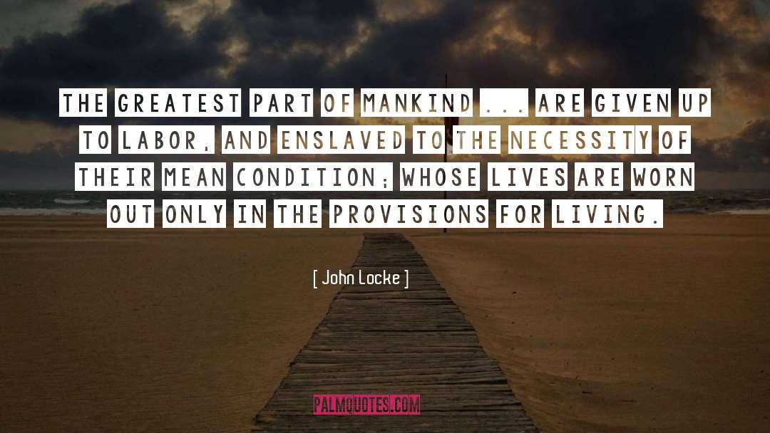 John Locke Quotes: The greatest part of mankind