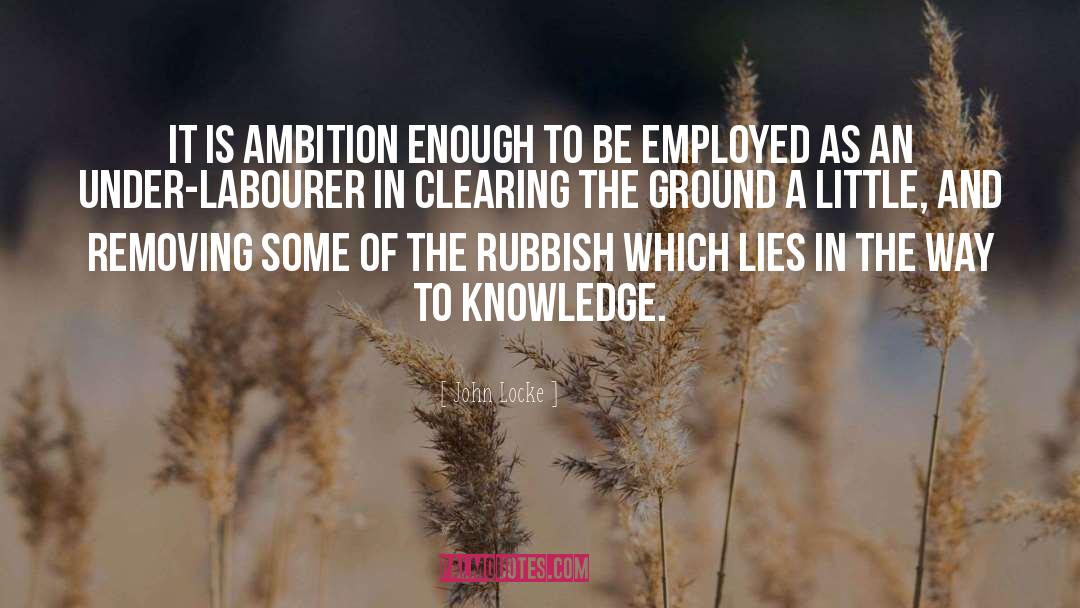 John Locke Quotes: It is ambition enough to