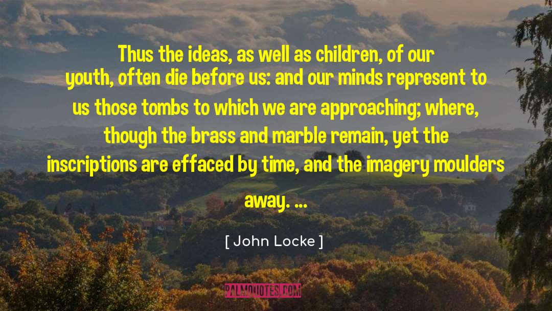 John Locke Quotes: Thus the ideas, as well