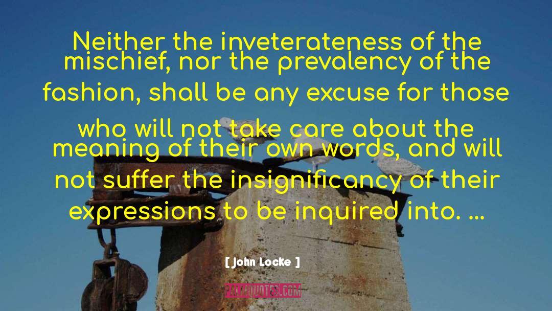 John Locke Quotes: Neither the inveterateness of the