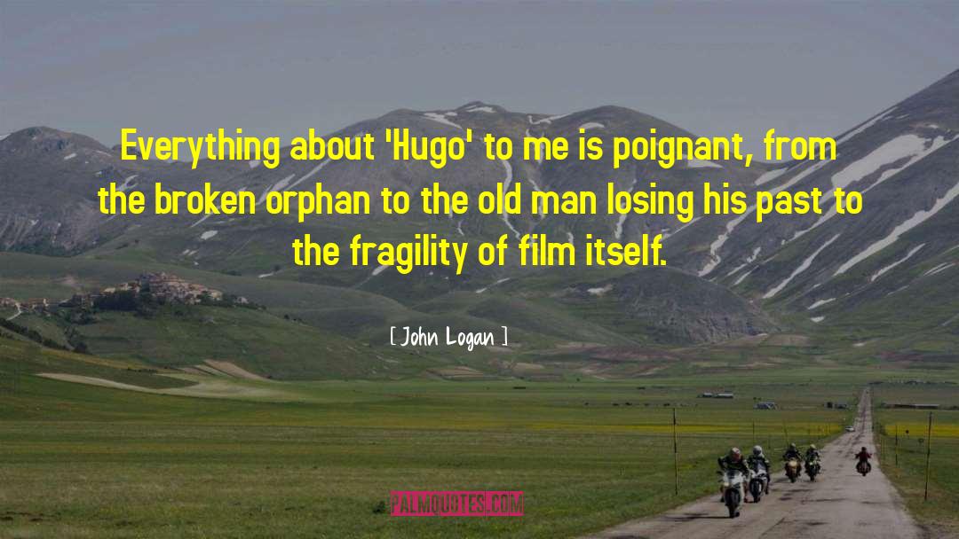 John Logan Quotes: Everything about 'Hugo' to me