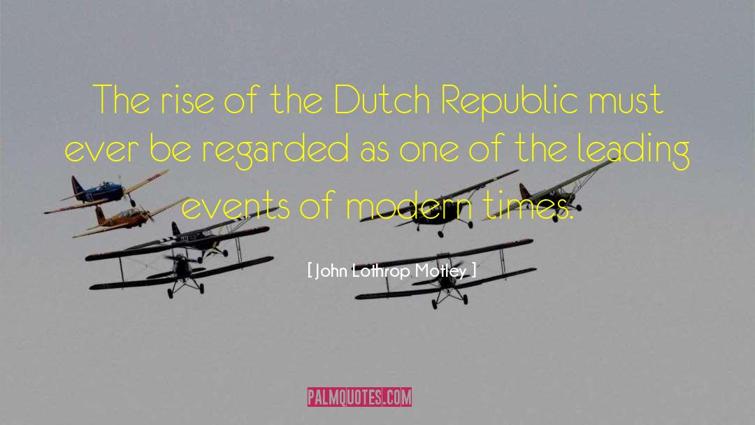 John Lothrop Motley Quotes: The rise of the Dutch