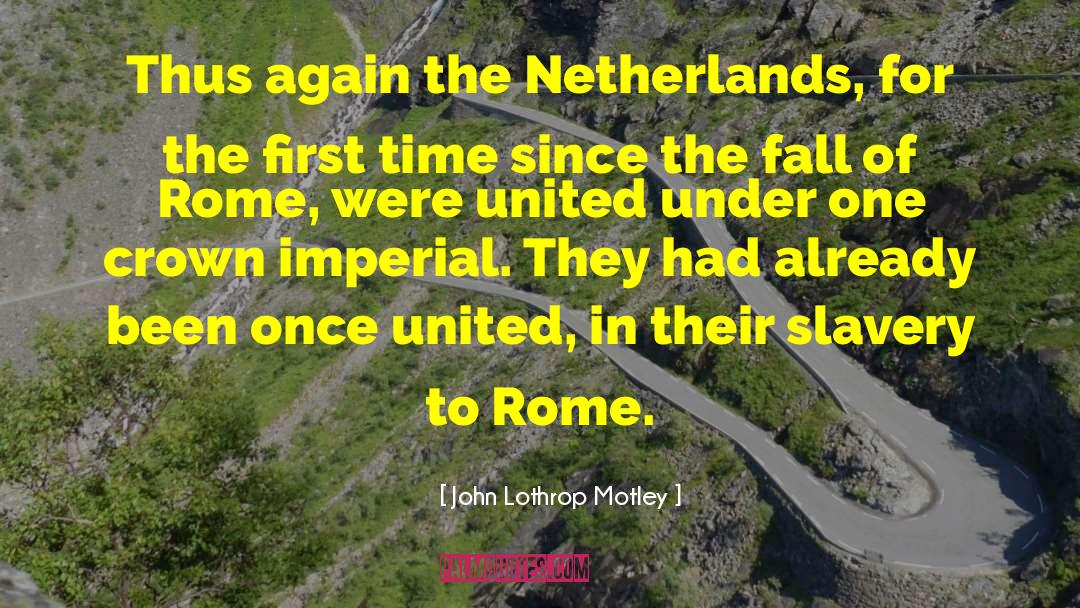 John Lothrop Motley Quotes: Thus again the Netherlands, for