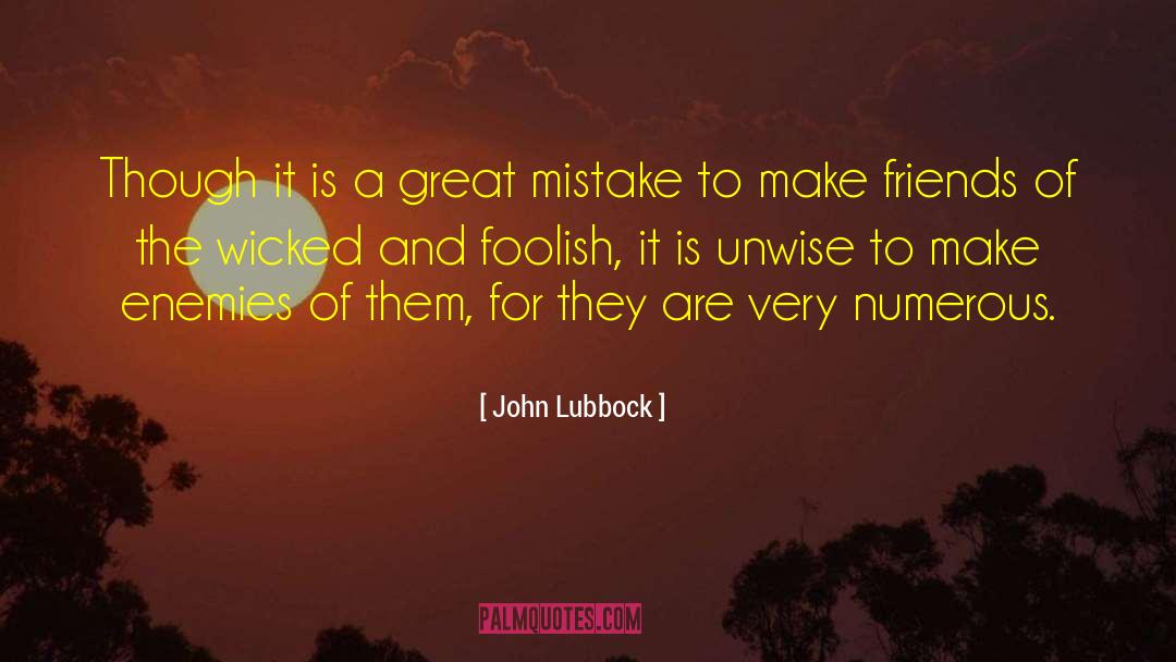 John Lubbock Quotes: Though it is a great