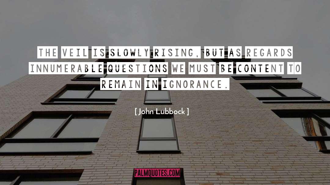 John Lubbock Quotes: The veil is slowly rising,