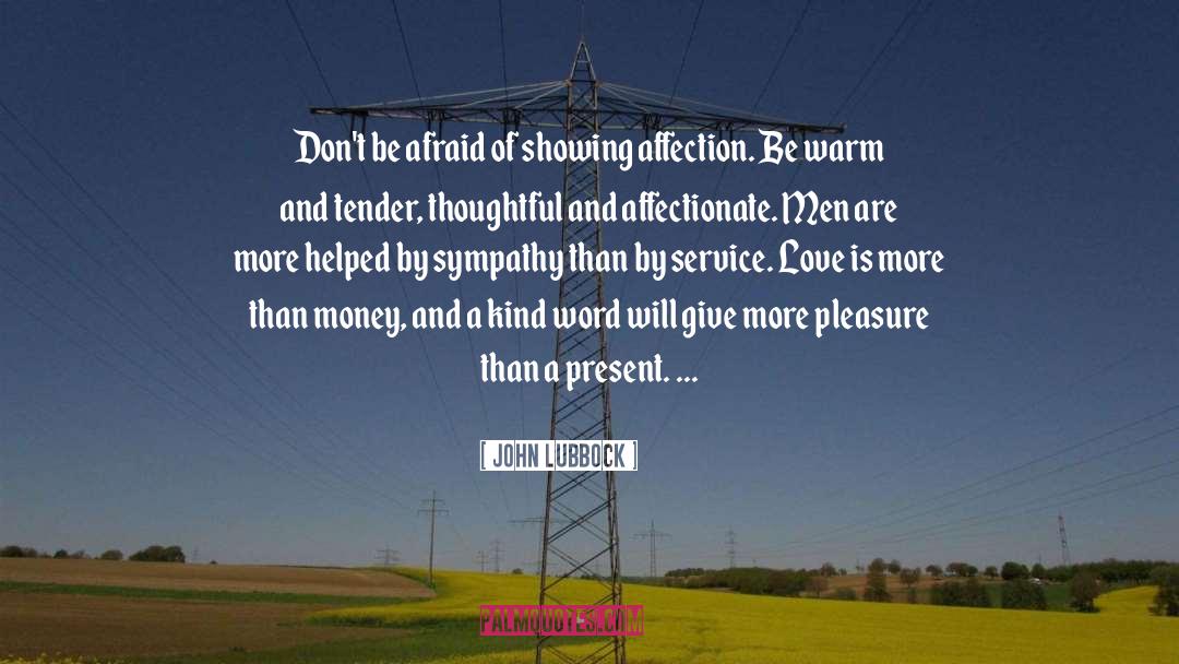 John Lubbock Quotes: Don't be afraid of showing