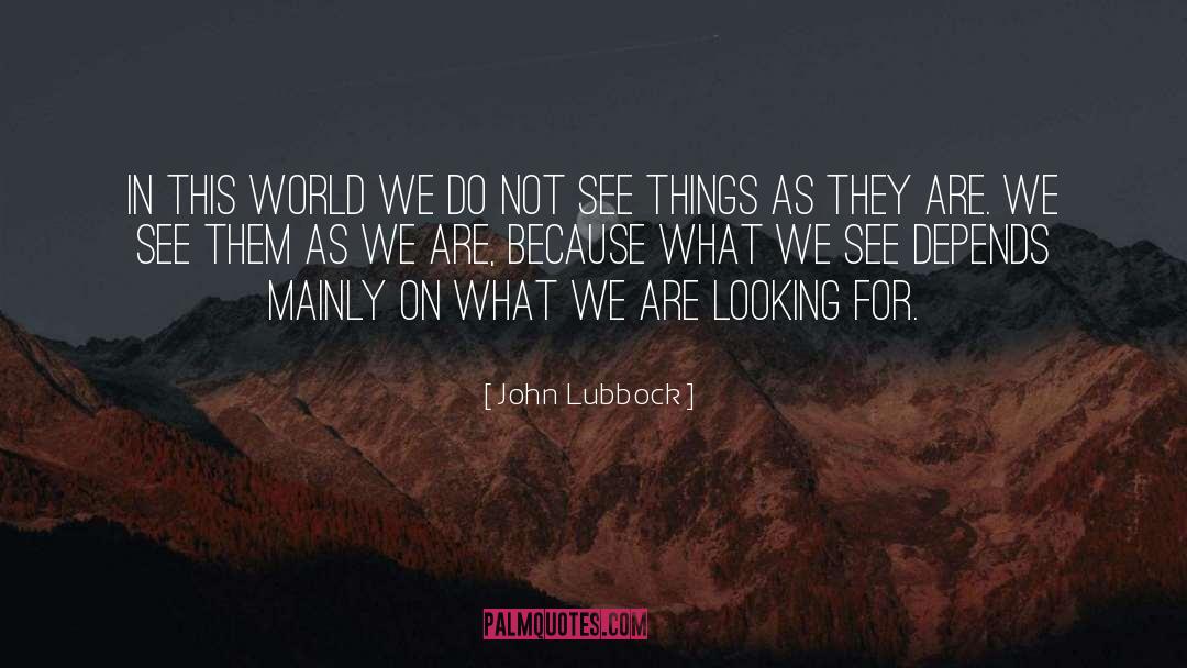 John Lubbock Quotes: In this world we do