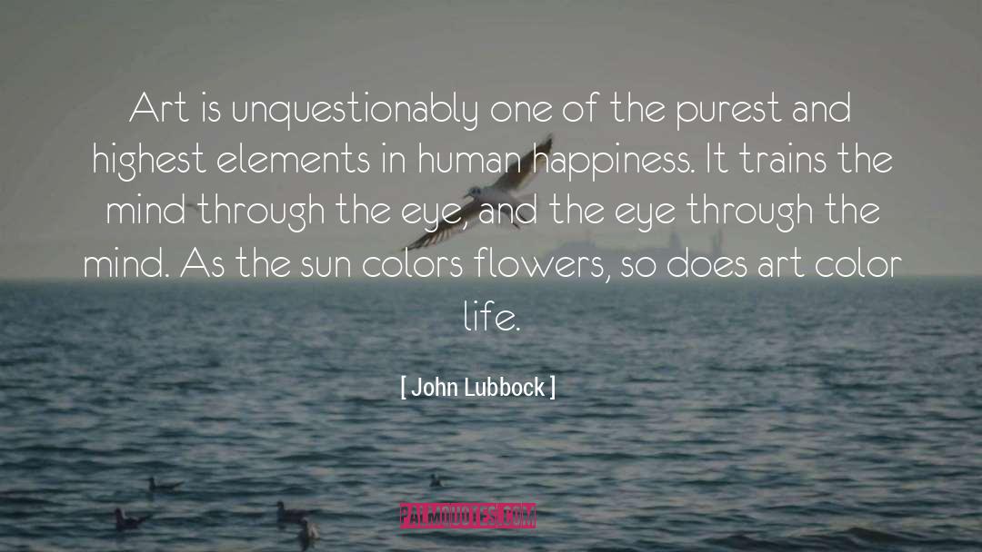 John Lubbock Quotes: Art is unquestionably one of