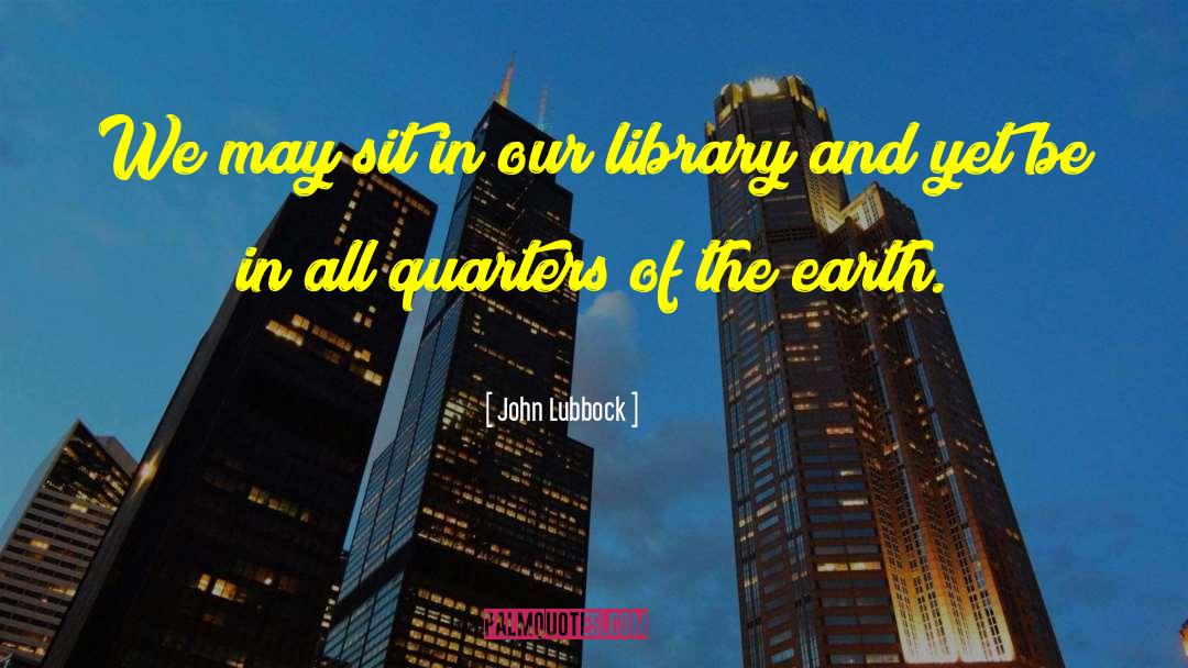 John Lubbock Quotes: We may sit in our