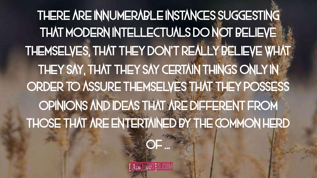 John Lukacs Quotes: There are innumerable instances suggesting