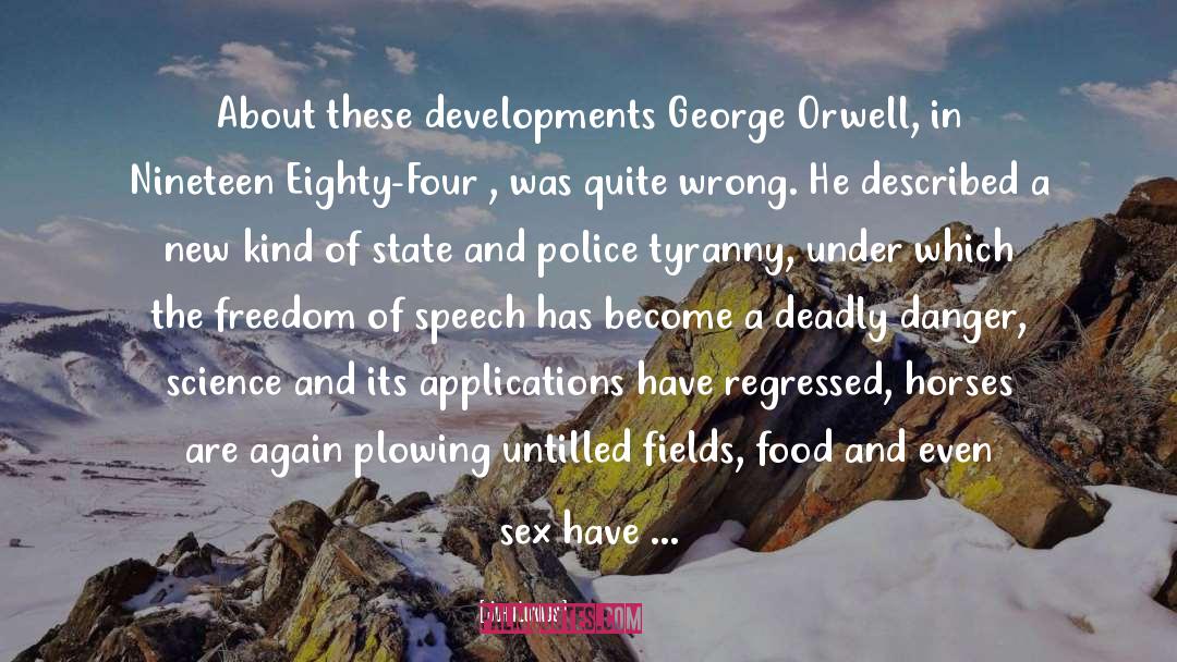 John Lukacs Quotes: About these developments George Orwell,