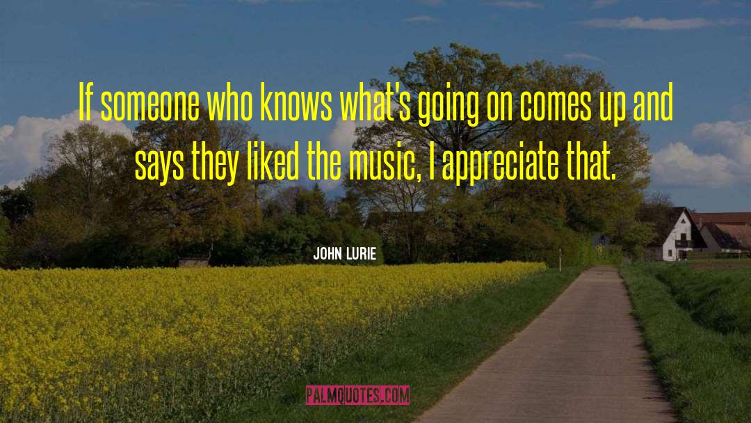 John Lurie Quotes: If someone who knows what's