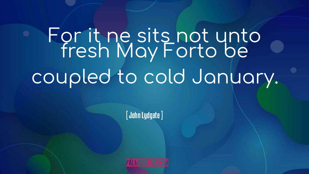 John Lydgate Quotes: For it ne sits not