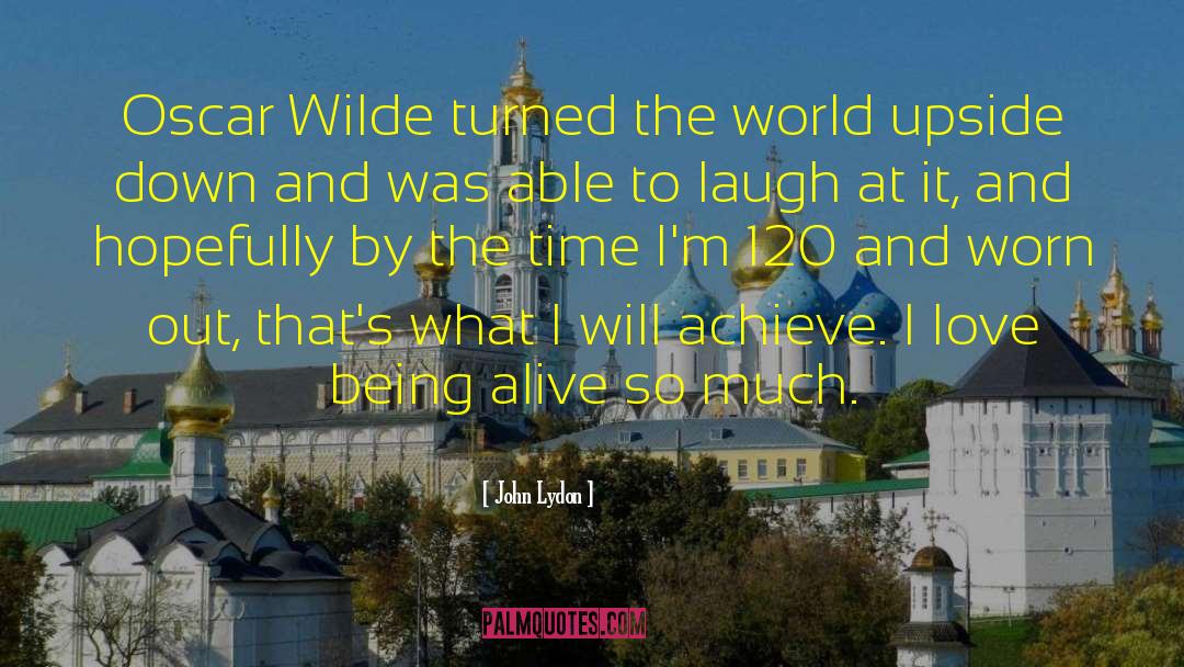 John Lydon Quotes: Oscar Wilde turned the world