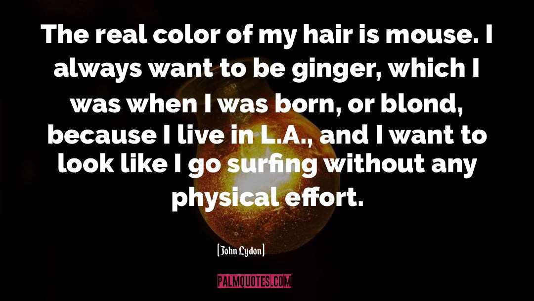 John Lydon Quotes: The real color of my