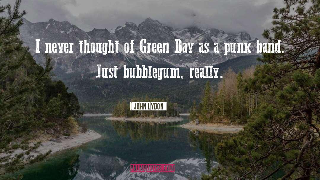 John Lydon Quotes: I never thought of Green