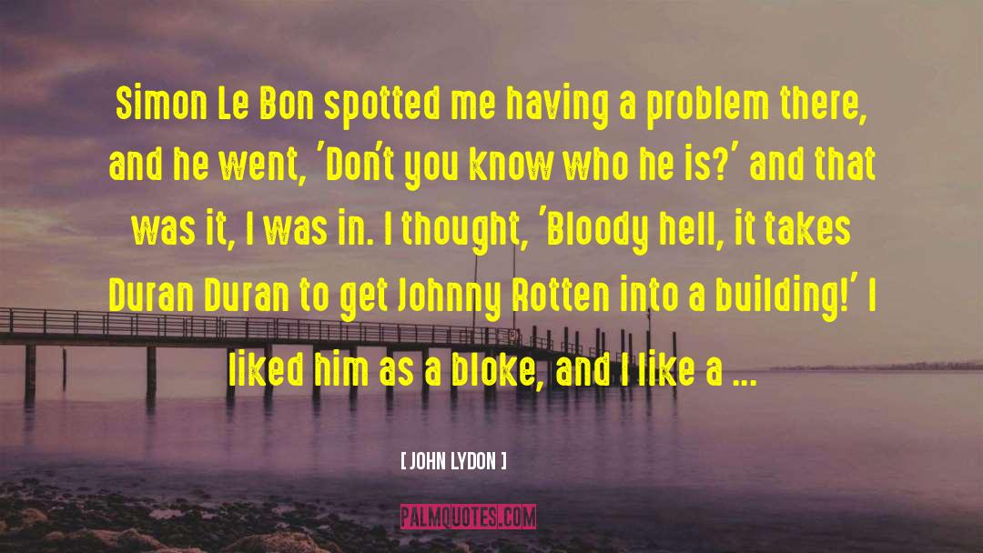 John Lydon Quotes: Simon Le Bon spotted me
