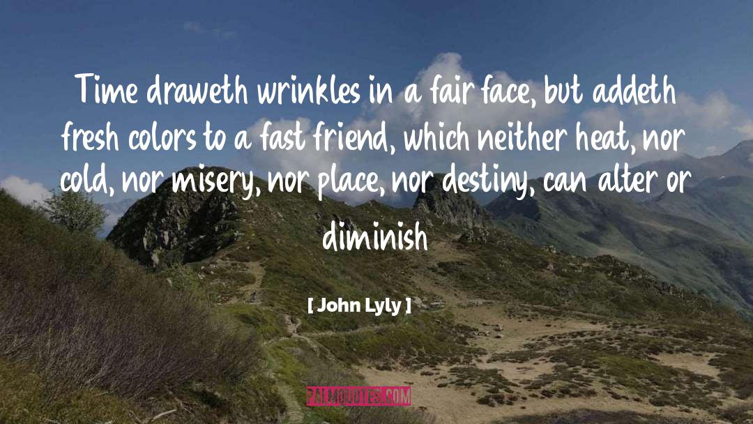 John Lyly Quotes: Time draweth wrinkles in a