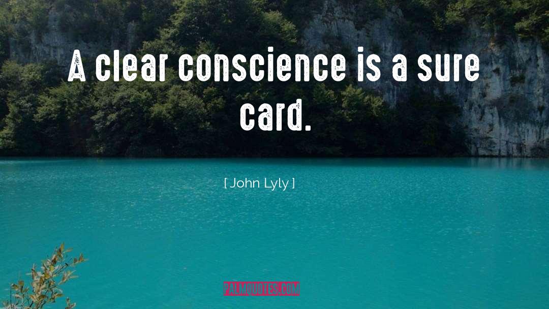 John Lyly Quotes: A clear conscience is a