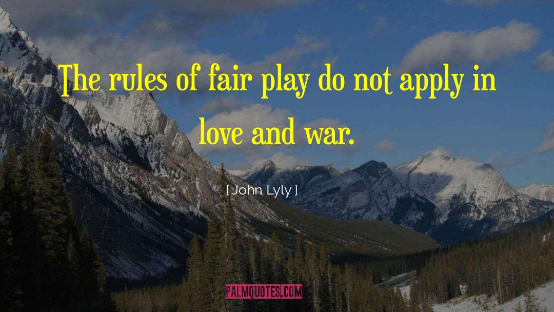 John Lyly Quotes: The rules of fair play