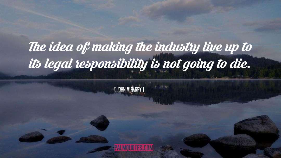 John M. Barry Quotes: The idea of making the