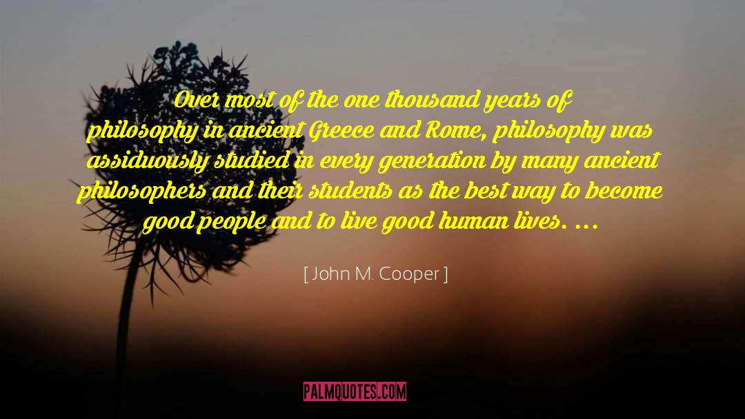 John M. Cooper Quotes: Over most of the one