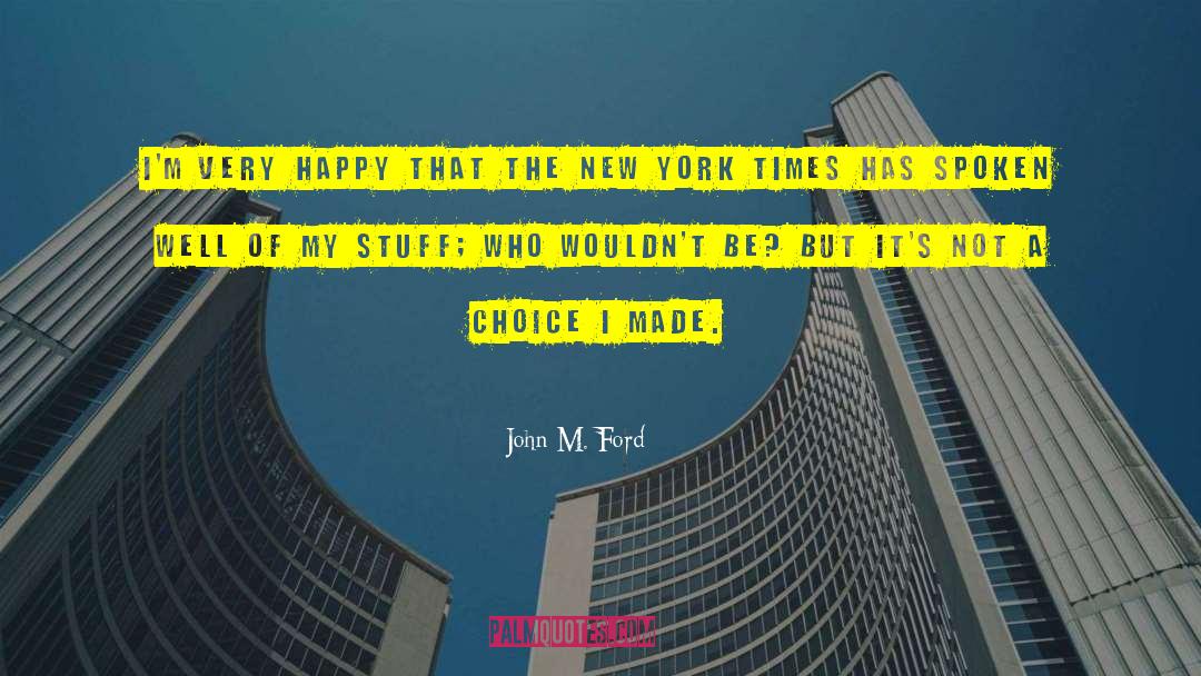 John M. Ford Quotes: I'm very happy that the