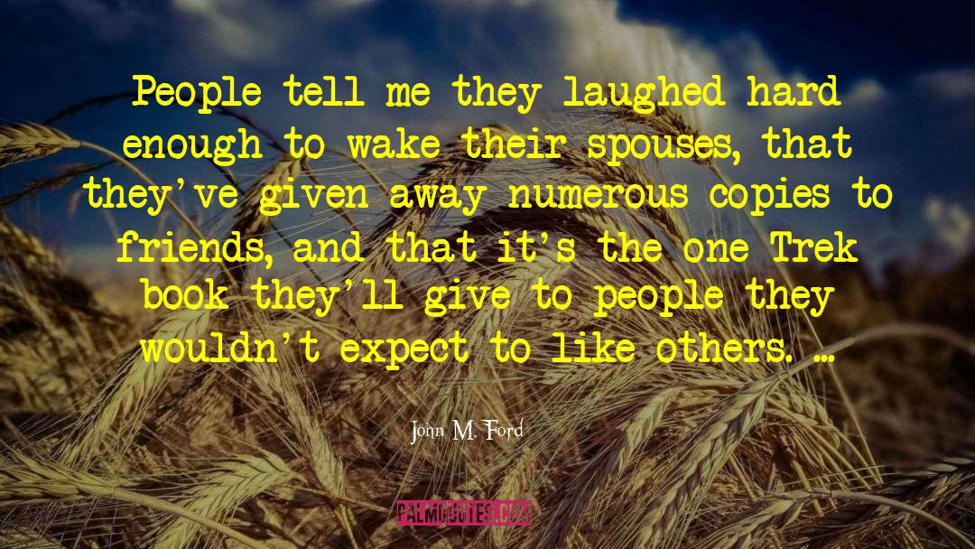 John M. Ford Quotes: People tell me they laughed