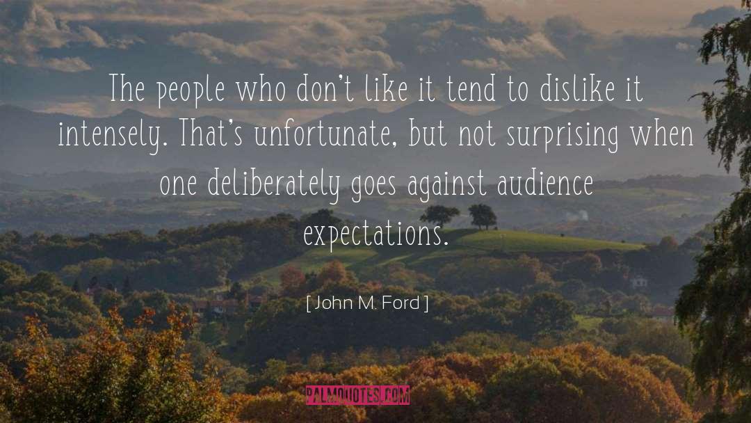 John M. Ford Quotes: The people who don't like