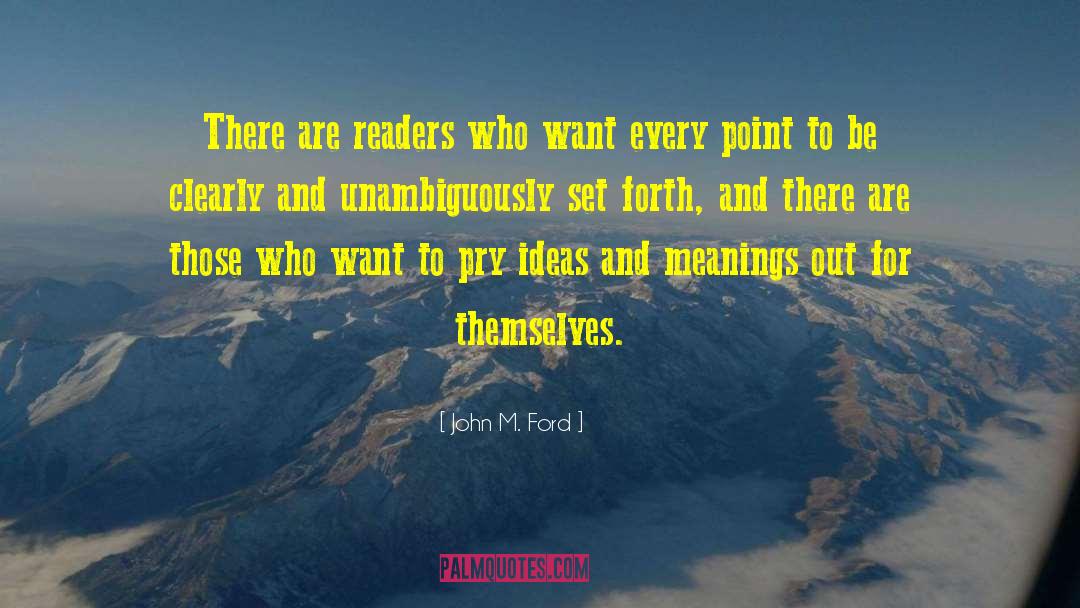 John M. Ford Quotes: There are readers who want