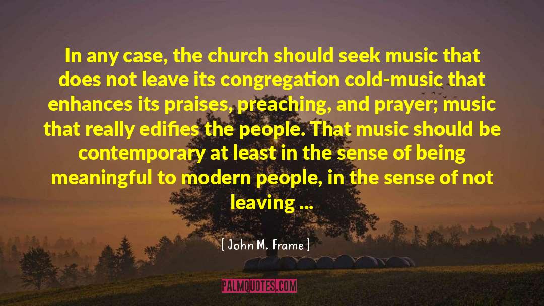 John M. Frame Quotes: In any case, the church