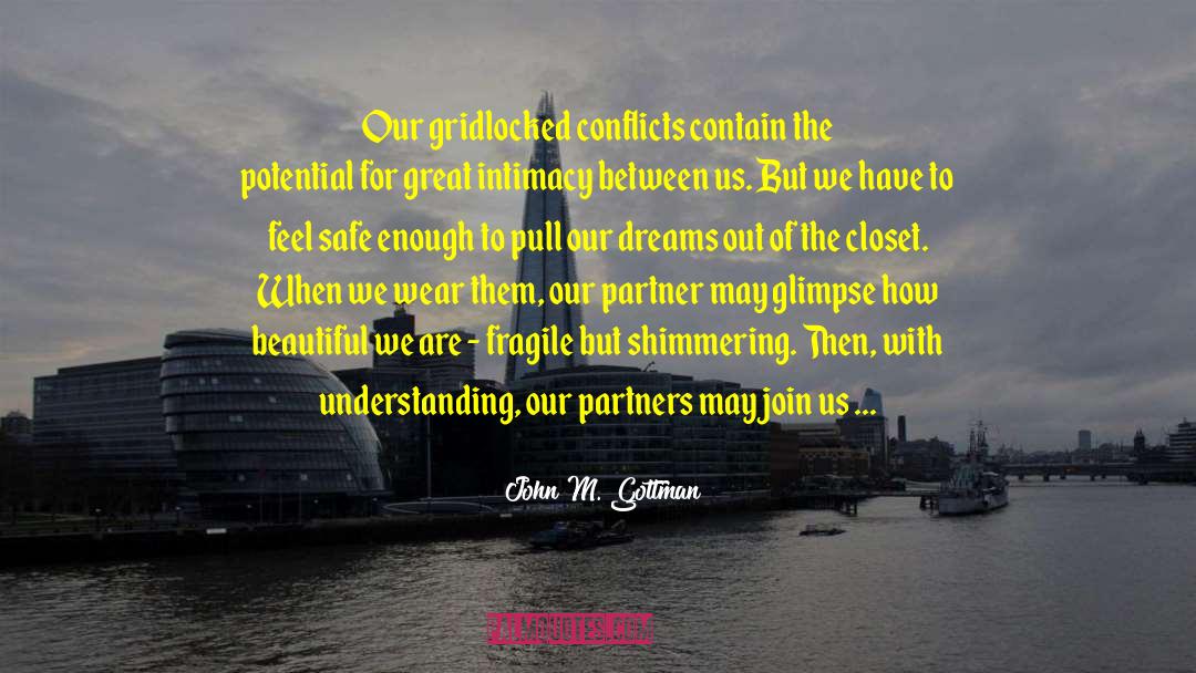 John M. Gottman Quotes: Our gridlocked conflicts contain the