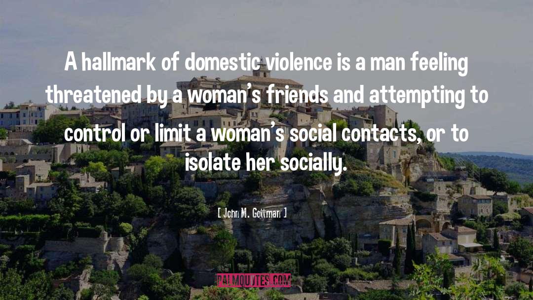 John M. Gottman Quotes: A hallmark of domestic violence