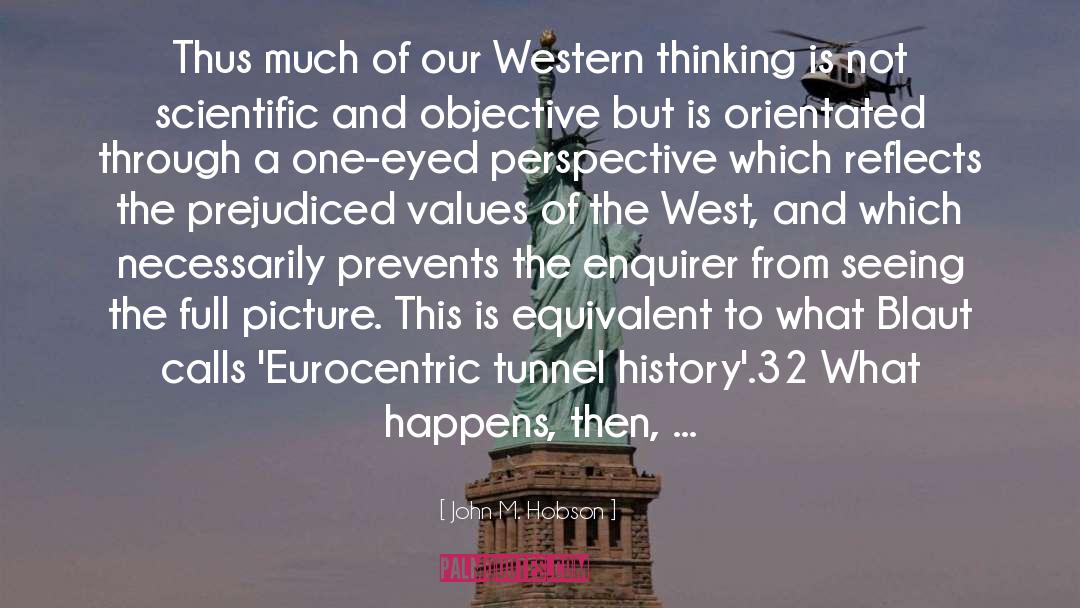 John M. Hobson Quotes: Thus much of our Western