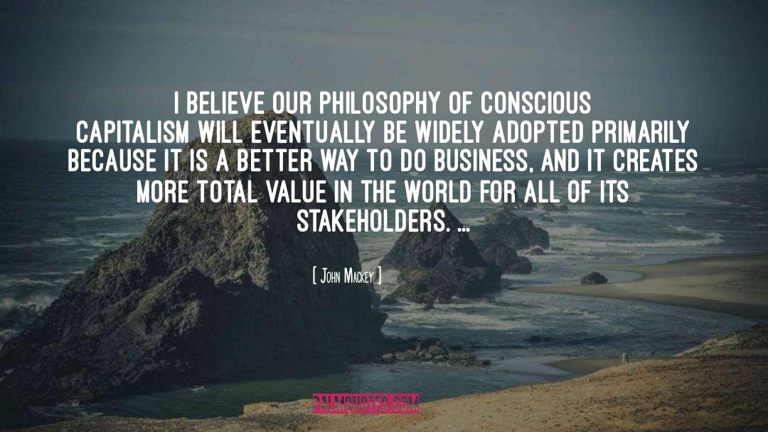 John Mackey Quotes: I believe our philosophy of