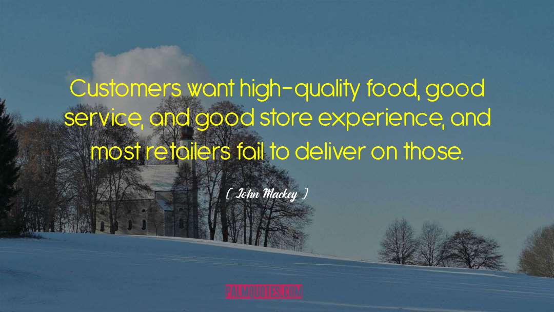 John Mackey Quotes: Customers want high-quality food, good