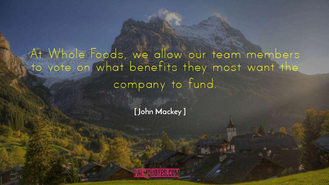 John Mackey Quotes: At Whole Foods, we allow