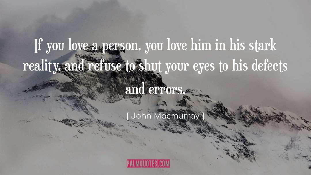 John Macmurray Quotes: If you love a person,