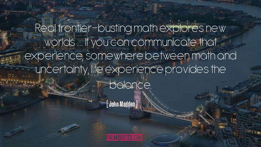 John Madden Quotes: Real frontier-busting math explores new
